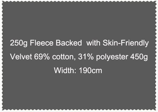 250g Fleece Backed with Skin-Friendly Velvet