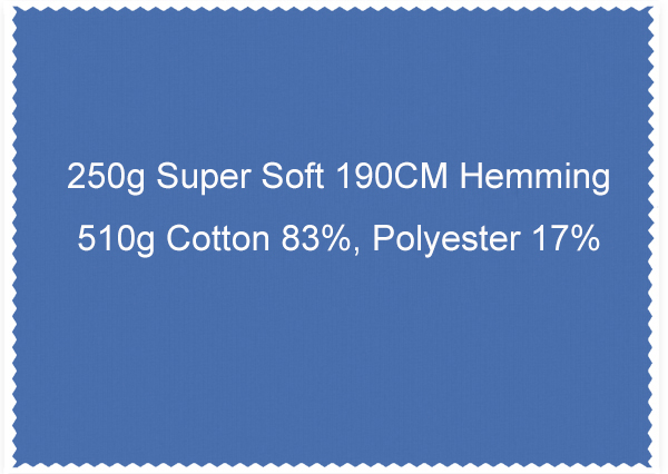 250g super soft 190CM hemming 510g cotton 83 polyester17