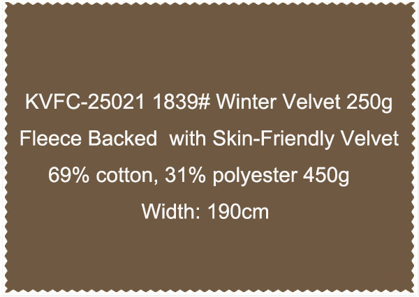 KVFC-25021 1839 Winter Velvet 250g Fleece Backed  with Skin-Friendly Velvet 69 cotton 31 polyester 450g Width 190cm