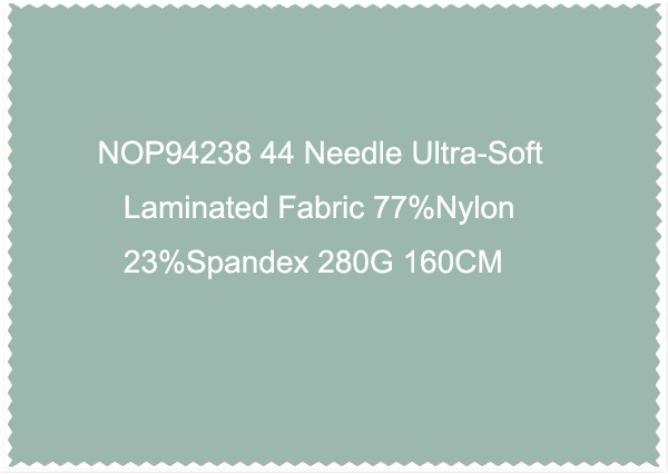 NOP94238 44 Needle Ultra-Soft Laminated Fabric 77 Nylon 23 Spandex 280G 160CM